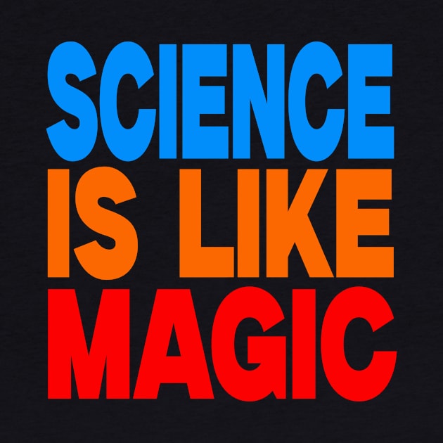 Science is like magic by Evergreen Tee